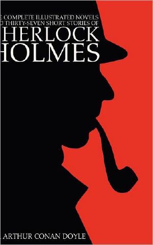 [Sherlock Holmes 01] • The Complete Illustrated Novels and Thirty-Seven Short ...